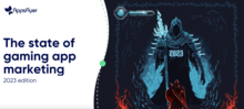 The state of gaming app marketing 2023